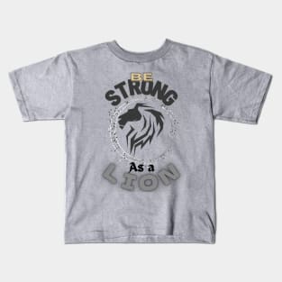 Be strong as a lion Kids T-Shirt